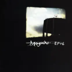 EP + 6 - Mogwai