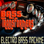 Bass Transformers - Electro Bass Machine