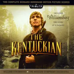 The Kentuckian / Williamsburg:The Story of a Patriot (The Complete Bernard Herrmann Scores) by Moscow Symphony Orchestra & William Stromberg album reviews, ratings, credits