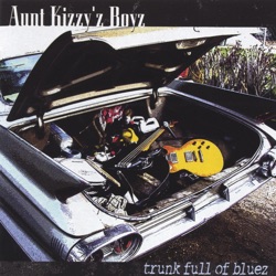 Aunt Kizzy'z Boyz - I'll Play The Blues For You
