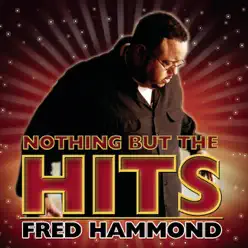 Nothing But the Hits - Fred Hammond