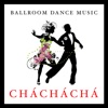 Ballroom Dance Music: Chá, Chá, Chá