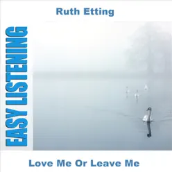 Love Me or Leave Me - Ruth Etting