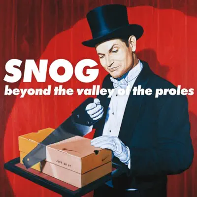 Beyond the Valley of the Proles - Snog