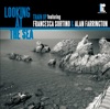 Looking At the Sea (feat. Francesca Sortino & Alan Farrington)