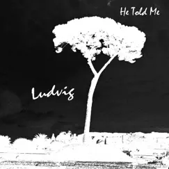 He Told Me - EP by Ludvig album reviews, ratings, credits