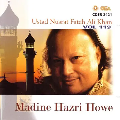 Madine Hazri Howe, Vol. 119 - Nusrat Fateh Ali Khan Madine Hazri Howe, Vol. 119 - Nusrat Fateh Ali Khan