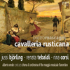 Mascagni: Cavalleria Rusticana - Jussi Björling, Renata Tebaldi, Rina Corsi, Chorus of the Maggio Musicale Fiorentino, Orchestra of the Maggio Musicale Fiorentino & Alberto Erede