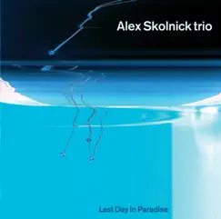Last Day In Paradise by Alex Skolnick Trio album reviews, ratings, credits