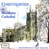 Christmastide At Blackburn Cathedral album lyrics, reviews, download