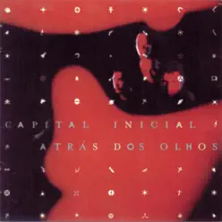 Atrás Dos Olhos - Capital Inicial