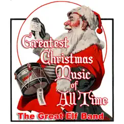Greatest Christmas Music of All Time by The Great Elf Band album reviews, ratings, credits