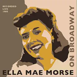 Ella Mae Morse On Broadway - Ella Mae Morse Ella Mae Morse On Broadway - Ella Mae Morse