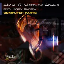 Computer Parts (Featuring Corey Andrew) - Single by 4Mal & Matthew Adams album reviews, ratings, credits