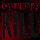 Cannibal Corpse - The Time To Kill Is Now