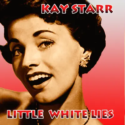 Little White Lies - Kay Starr Little White Lies - Kay Starr