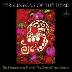 Persuasions of the Dead: The Grateful Dead Sessions by The Persuasions and Friends album reviews, ratings, credits