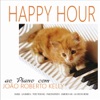 Happy Hour Ao Piano Com João Roberto Kelly