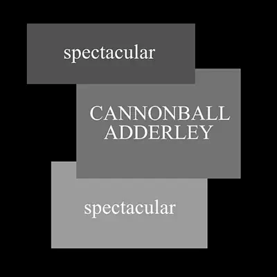 Spectacular - Cannonball Adderley