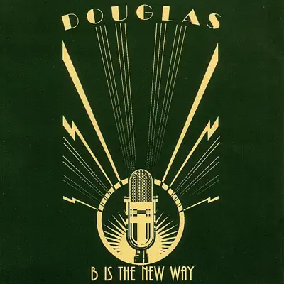 B Is the New Way (Audio Version) - EP - Douglas