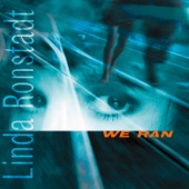 Linda Ronstadt - When We Ran