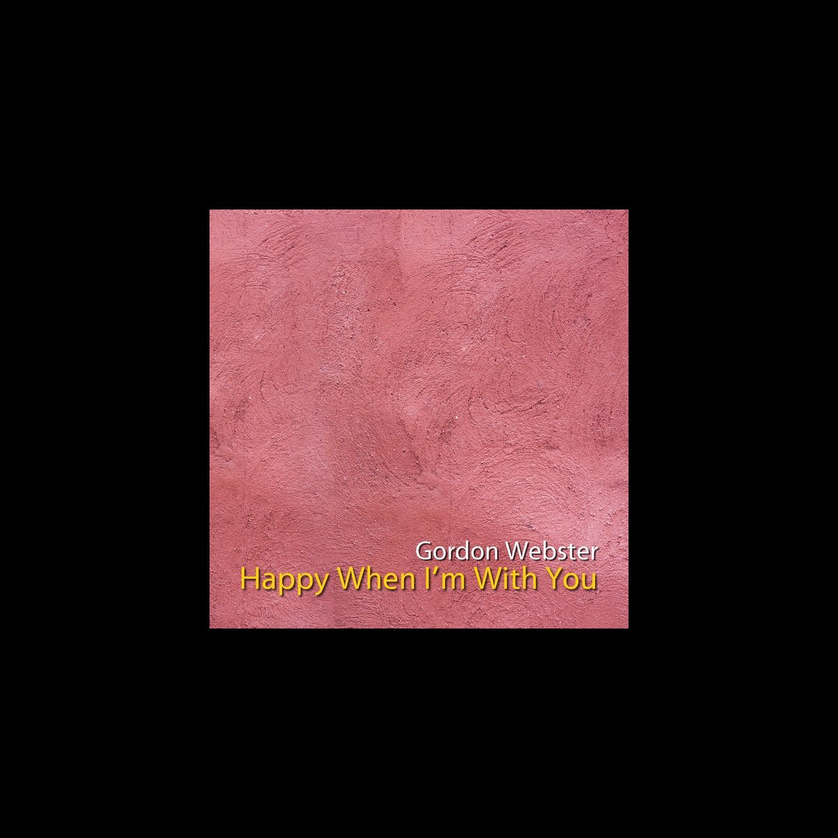 happy-when-i-m-with-you-by-gordon-webster-on-apple-music