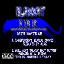 Independent Blaque Owned (feat. Faulty, G5, & Nonsense) - Single by Blakkat album reviews, ratings, credits