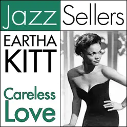 Careless Love (JazzSellers) - Eartha Kitt