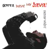Gotta Have My Java album lyrics, reviews, download