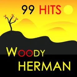 99 Hits : Woody Herman - Woody Herman