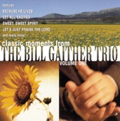Classic Moments From The Bill Gaither Trio, Vol. 1 artwork
