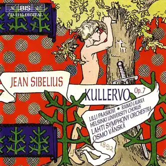 Sibelius: Kullervo, Op. 7 by Helsinki University Chorus, Osmo Vänskä & Sinfonia Lahti album reviews, ratings, credits