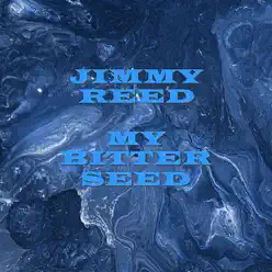 My Bitter Seed - Jimmy Reed