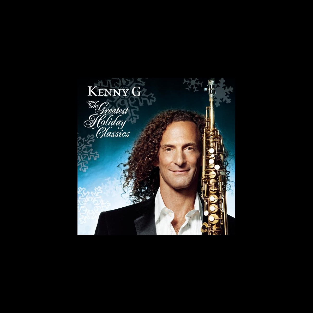 The Greatest Holiday Classics By Kenny G On Apple Music