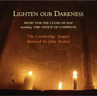 Lighten Our Darkness: Music for the Close of Day by The Cambridge Singers & John Rutter album reviews, ratings, credits