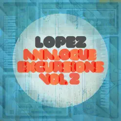 Analogue Excursions Vol 2 - Single - Lopez Analogue Excursions Vol 2 - Single - Lopez
