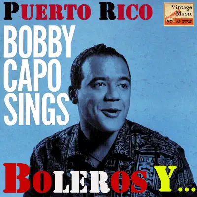 Vintage Puerto Rico No. 13: Bobby Capó Sings - Boleros y Más - Bobby Capó