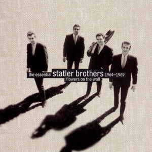 Flowers On the Wall - The Essential Statler Brothers 1964-1969