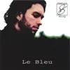 Le Bleu album lyrics, reviews, download
