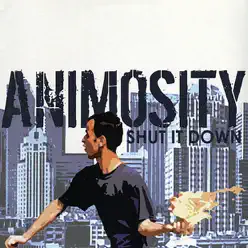 Shut It Down - Animosity