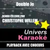 Double je (Rendu célèbre par Christophe Willem) [Version karaoké avec chœurs] song lyrics