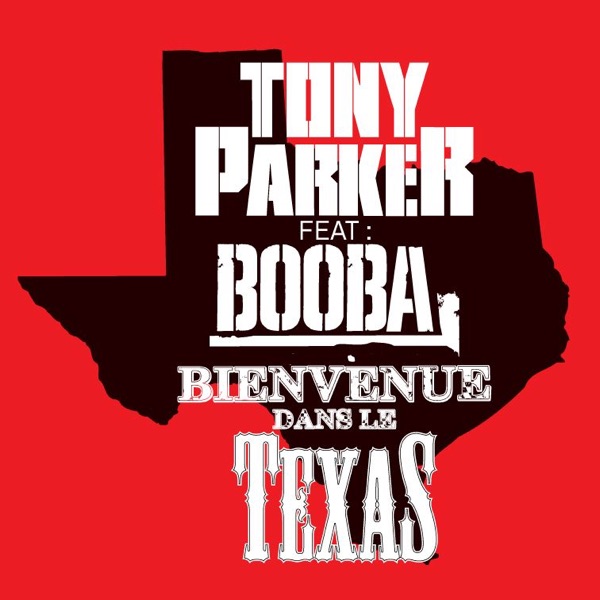 Bienvenue dans le Texas (feat. Booba) - Single - Tony Parker featuring Booba