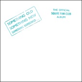 Something Old, Something New, Something Borrowed…The Official Squire Fan Club Album