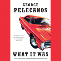 George Pelecanos - What It Was (Unabridged) artwork