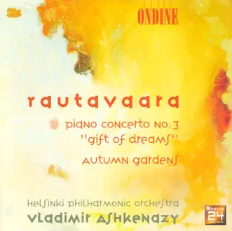 Rautavaara: Piano Concerto No. 3, Autumn Gardens by Vladimir Ashkenazy, Helsinki Philharmonic Orchestra & Einojuhani Rautavaara album reviews, ratings, credits