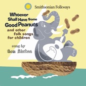Whoever Shall Have Some Good Peanuts and Other Folk Songs for Children