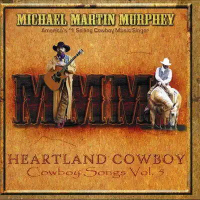 Heartland Cowboy: Cowboy Songs, Vol. 5 - Michael Martin Murphey