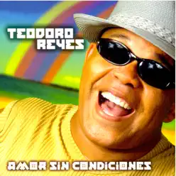 Amor Sin Condiciones - Teodoro Reyes Amor Sin Condiciones - Teodoro Reyes
