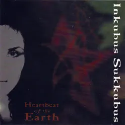 Heartbeat of the Earth - Inkubus Sukkubus