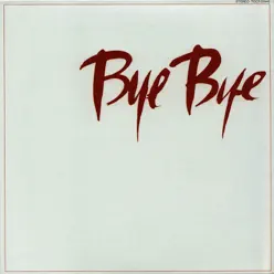Bye Bye - Tsuyoshi Nagabuchi Bye Bye - Tsuyoshi Nagabuchi